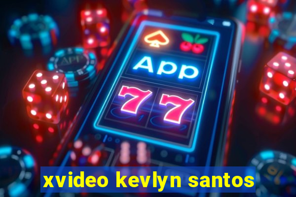 xvideo kevlyn santos